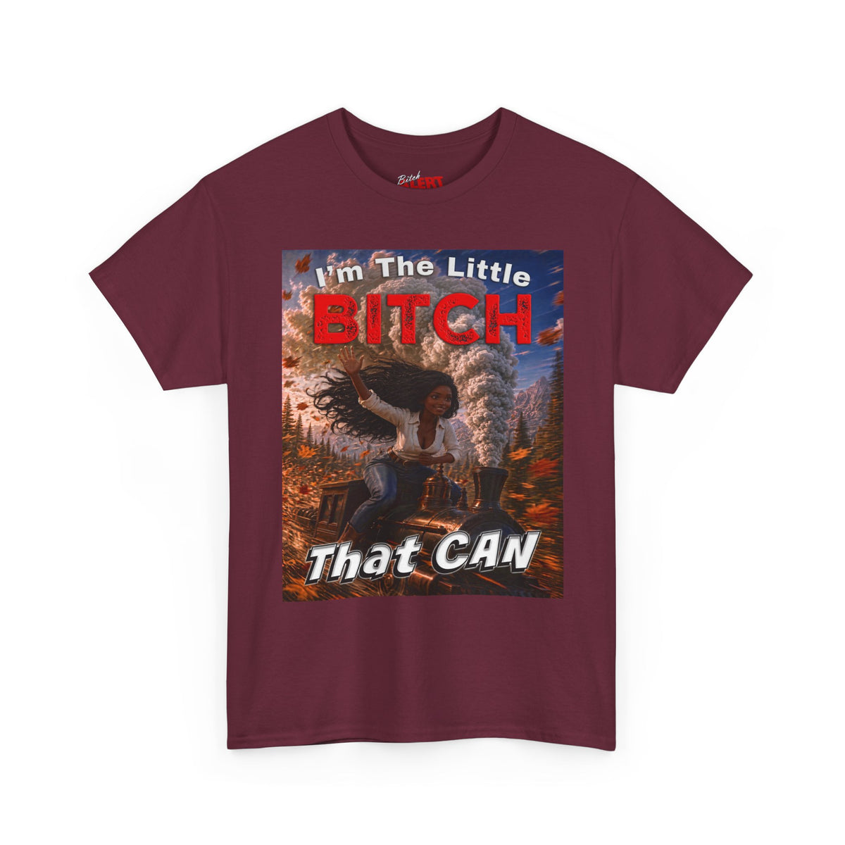Inspirational Graphic Tee — "I'm The Little Bitch That CAN" - Black Woman Motivational Design