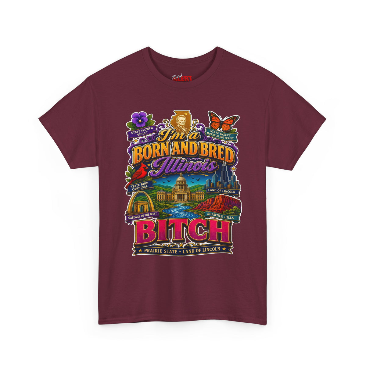 Illinois Born and Bred T-Shirt — “I’m a Born and Bred Illinois Bitch” Retro State Pride Tee