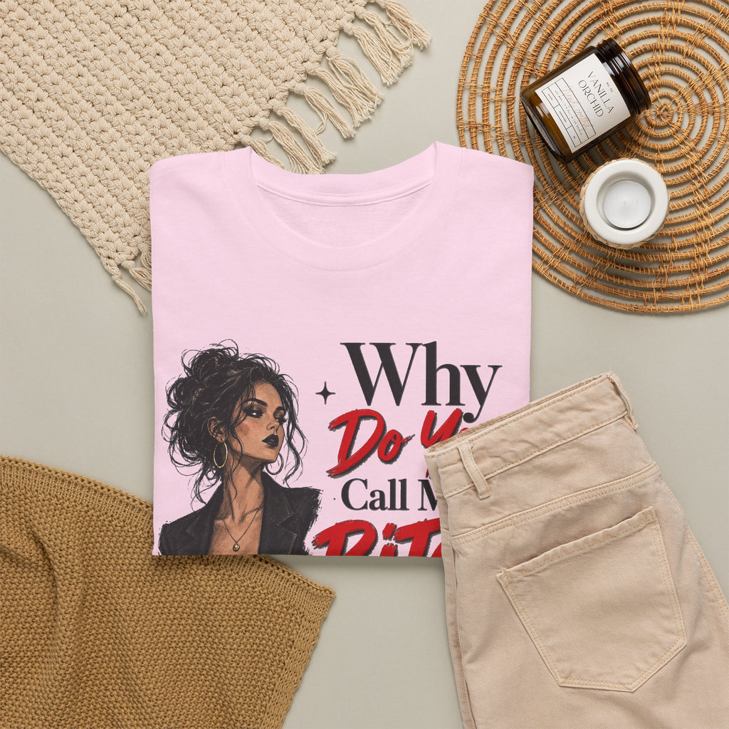 Why Do You Call Me a Bitch Like It’s a Bad Thing Tee