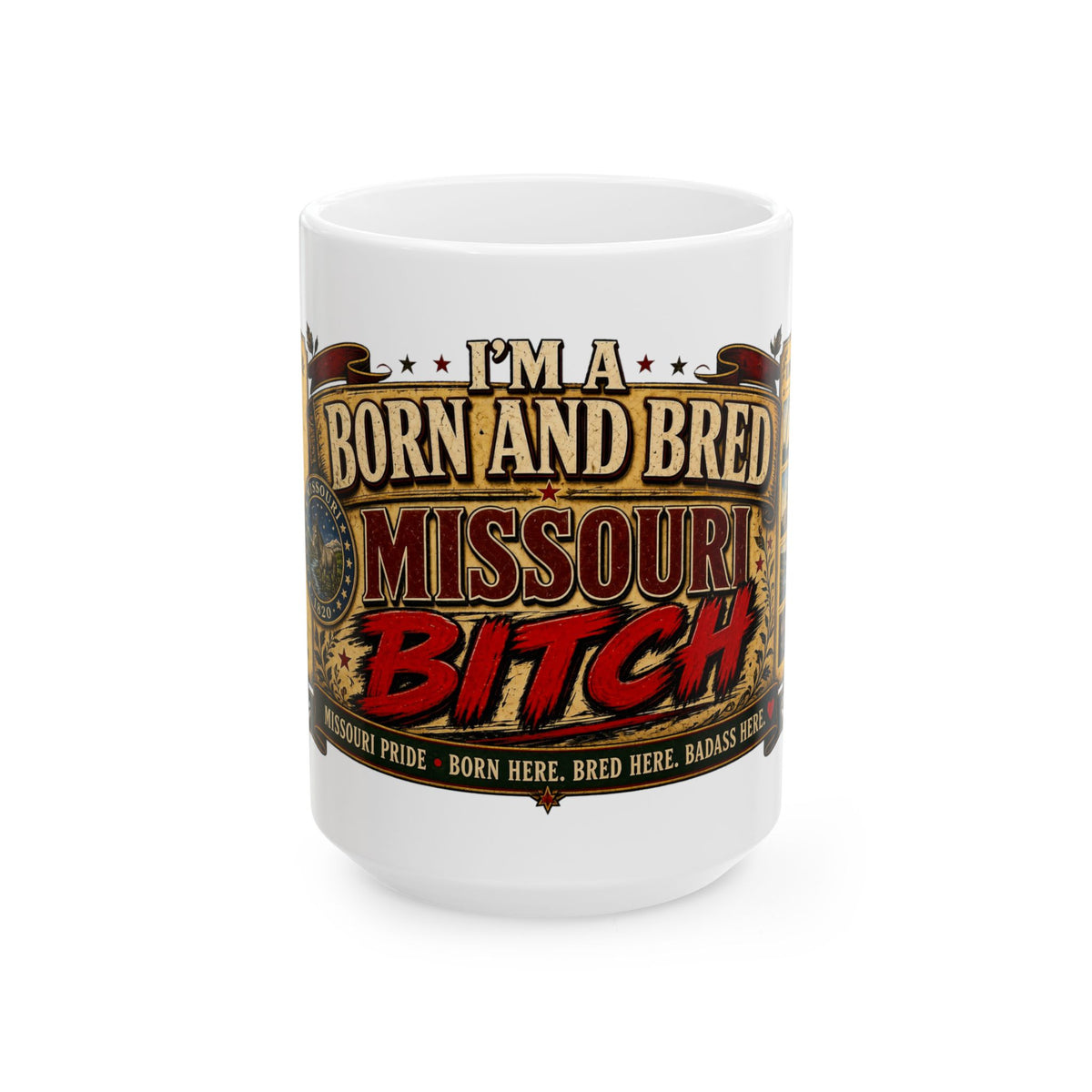 Missouri Mug – “I’m a Born and Bred Missouri Bitch” Ceramic Coffee Cup (11oz/15oz)
