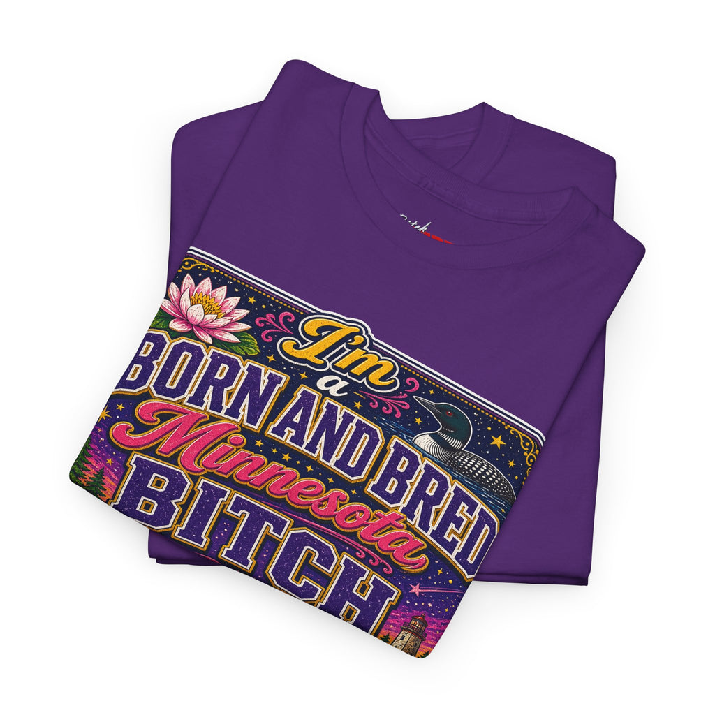 Minnesota Born and Bred Tee — "I'm a Born and Bred Minnesota Bitch" Graphic T-Shirt