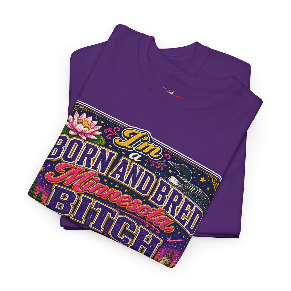 Minnesota Born and Bred Tee — "I'm a Born and Bred Minnesota Bitch" Graphic T-Shirt
