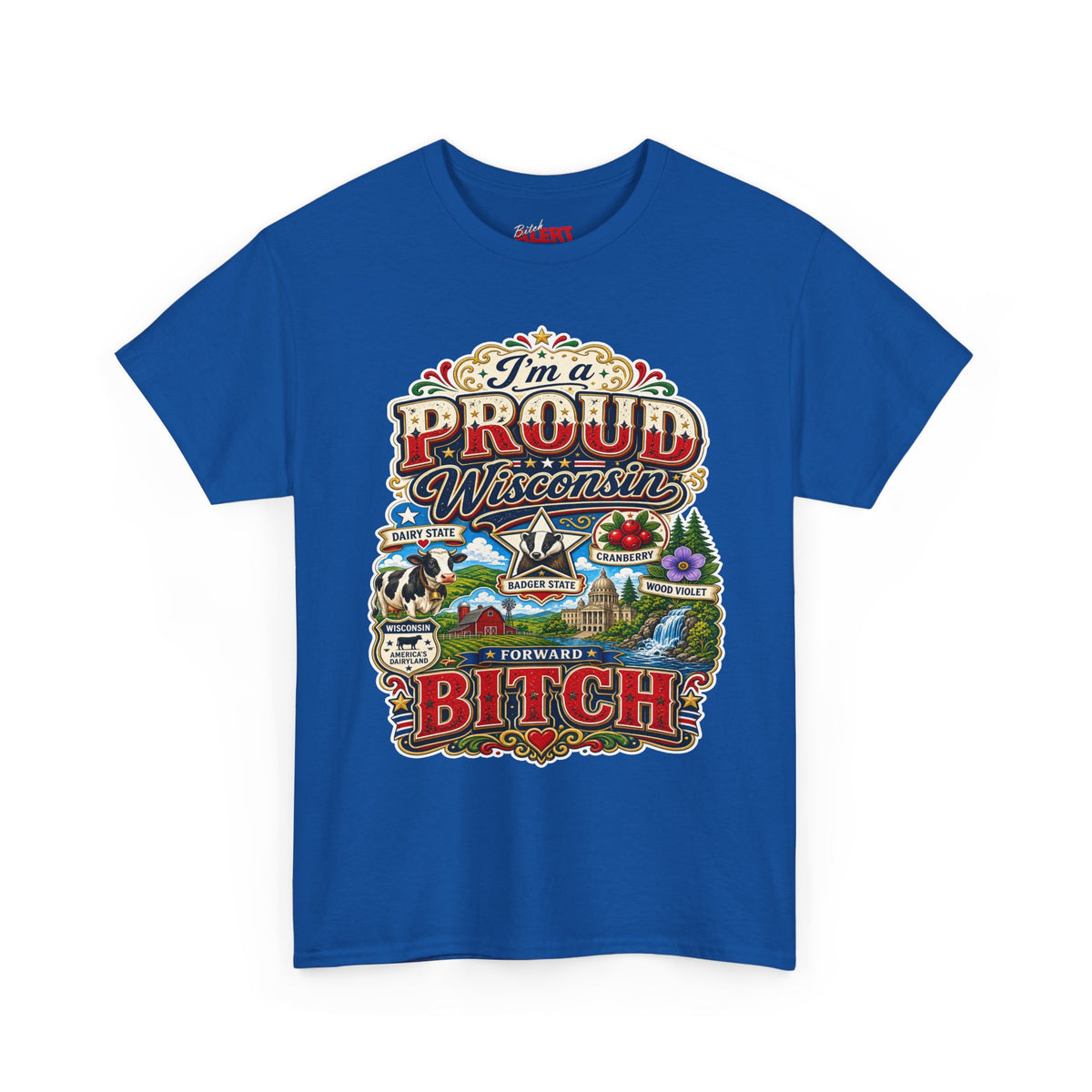 Wisconsin Proud T-Shirt — "I'm a Proud Wisconsin Bitch" Vintage State Pride Tee