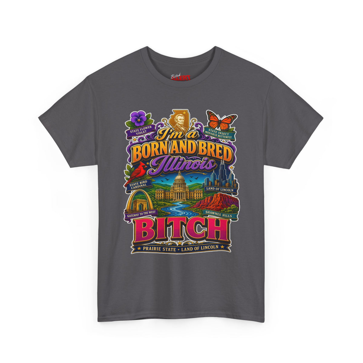 Illinois Born and Bred T-Shirt — “I’m a Born and Bred Illinois Bitch” Retro State Pride Tee
