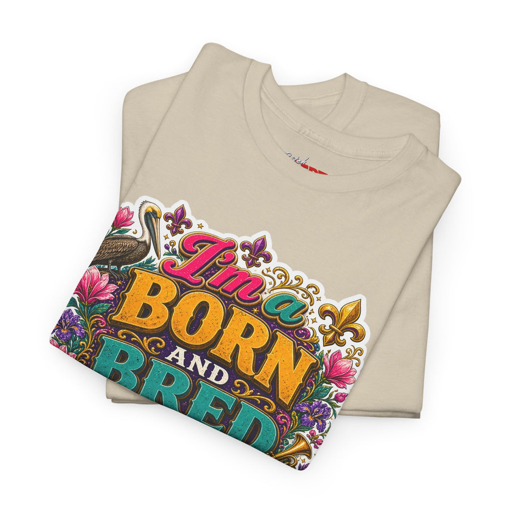 Louisiana Born & Bred Tee – “I’m a Born and Bred Louisiana Bitch” Graphic Shirt