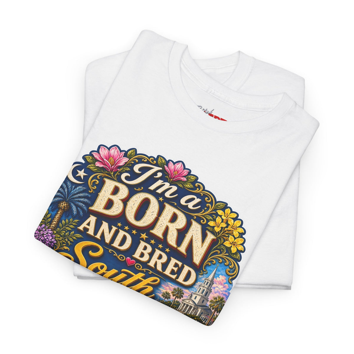 South Carolina Born & Bred Tee — "I'm a Born and Bred South Carolina Bitch" Graphic T-Shirt