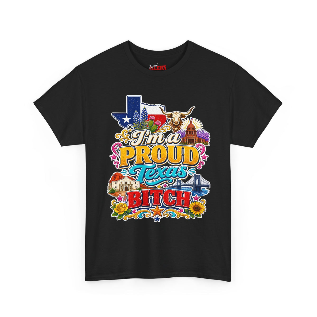 Texas Proud Tee — "I'm a Proud Texas Bitch" Graphic Shirt
