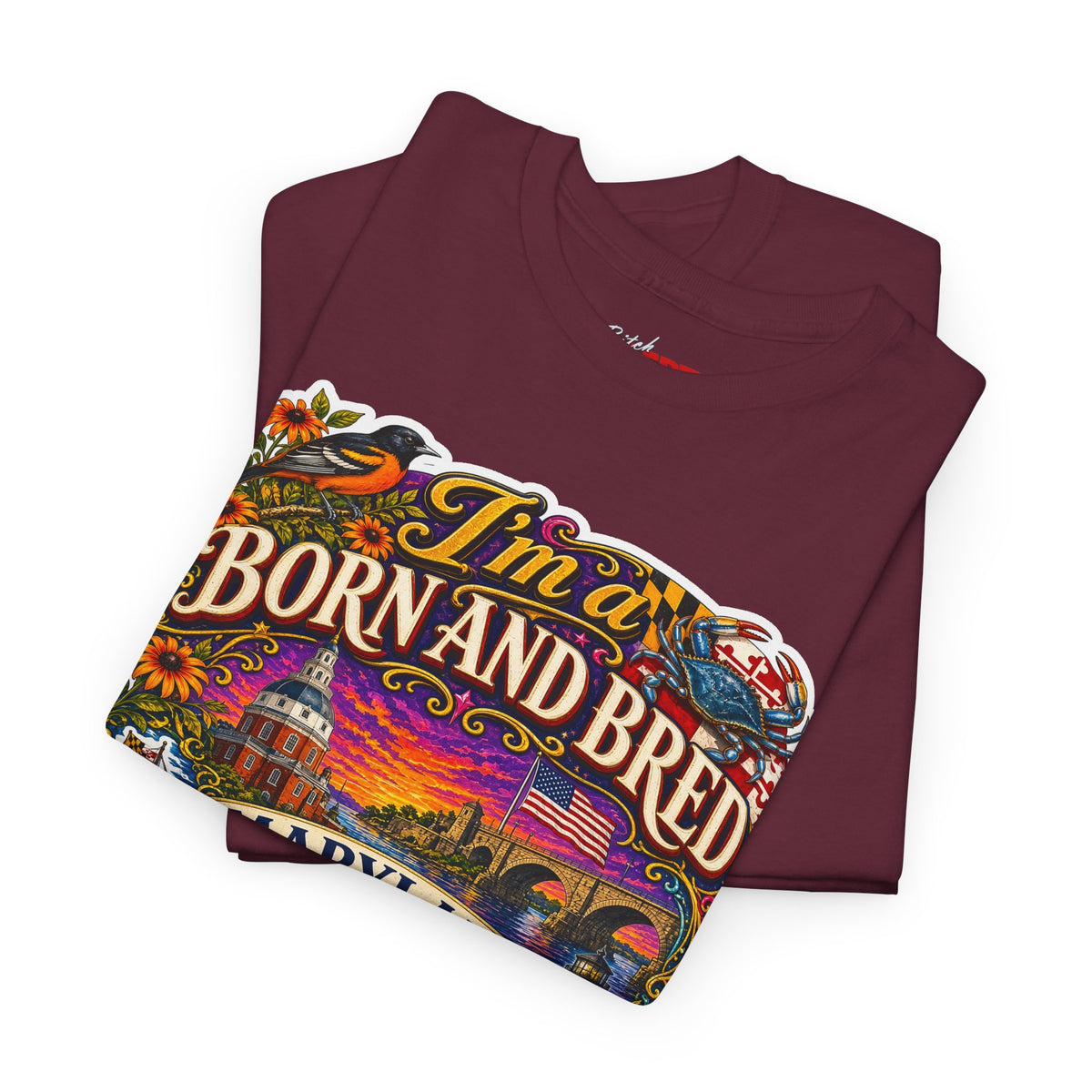 Maryland Born and Bred Tee — "I’m a Born and Bred Maryland Bitch" Graphic T-Shirt