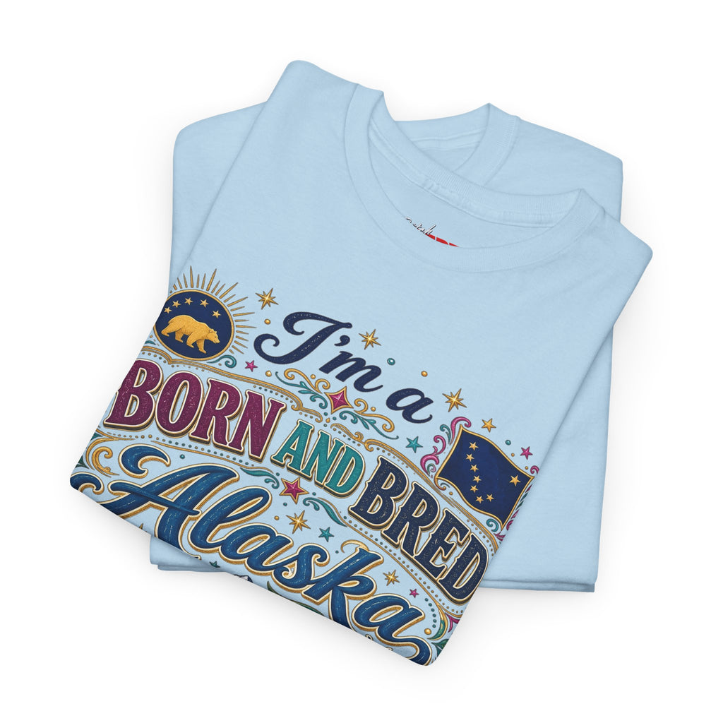 Born and Bred Alaska Bitch T-Shirt — Funny Alaskan Pride Tee
