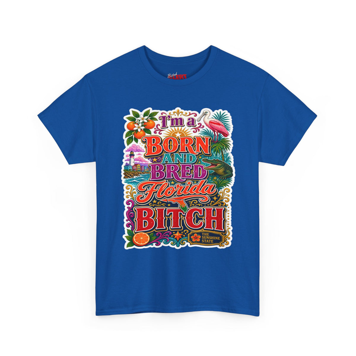 Florida Born & Bred Tee — "I'm a Born and Bred Florida Bitch" Colorful Retro State Pride T-Shirt