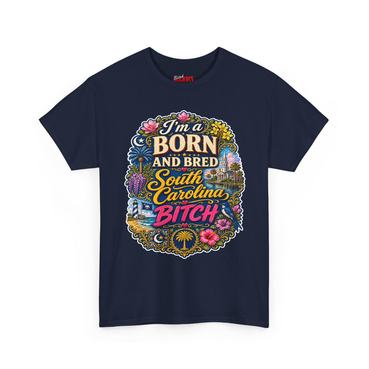 South Carolina Born & Bred Tee — "I'm a Born and Bred South Carolina Bitch" Graphic T-Shirt