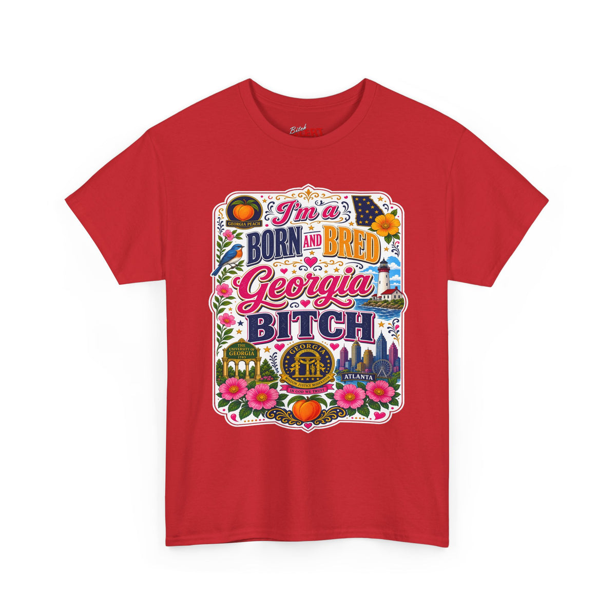 Georgia Tee Born and Bred  — "I'm a BORN AND BRED Georgia Bitch" State Pride T-Shirt