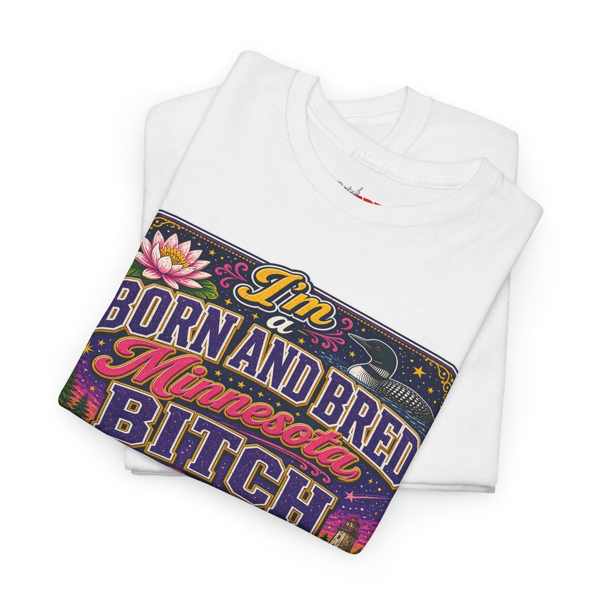 Minnesota Born and Bred Tee — "I'm a Born and Bred Minnesota Bitch" Graphic T-Shirt