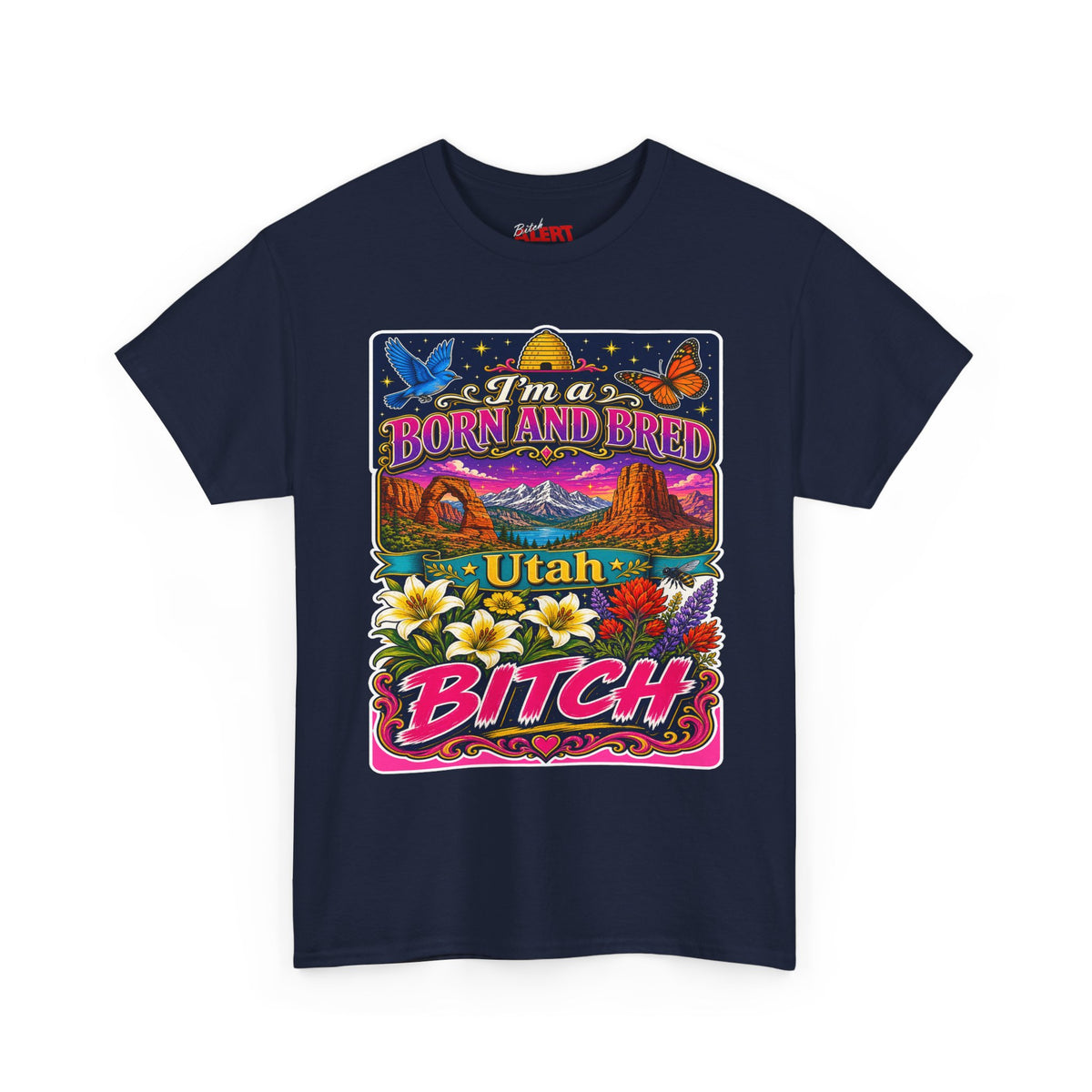 Utah Born and Bred T-Shirt — "I'm a Born and Bred Utah Bitch" Retro Floral Graphic Tee