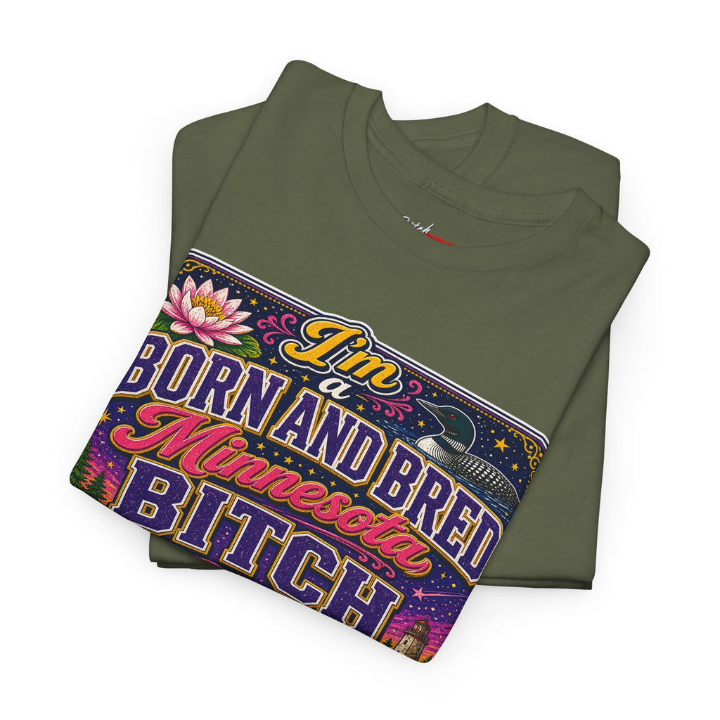Minnesota Born and Bred Tee — "I'm a Born and Bred Minnesota Bitch" Graphic T-Shirt