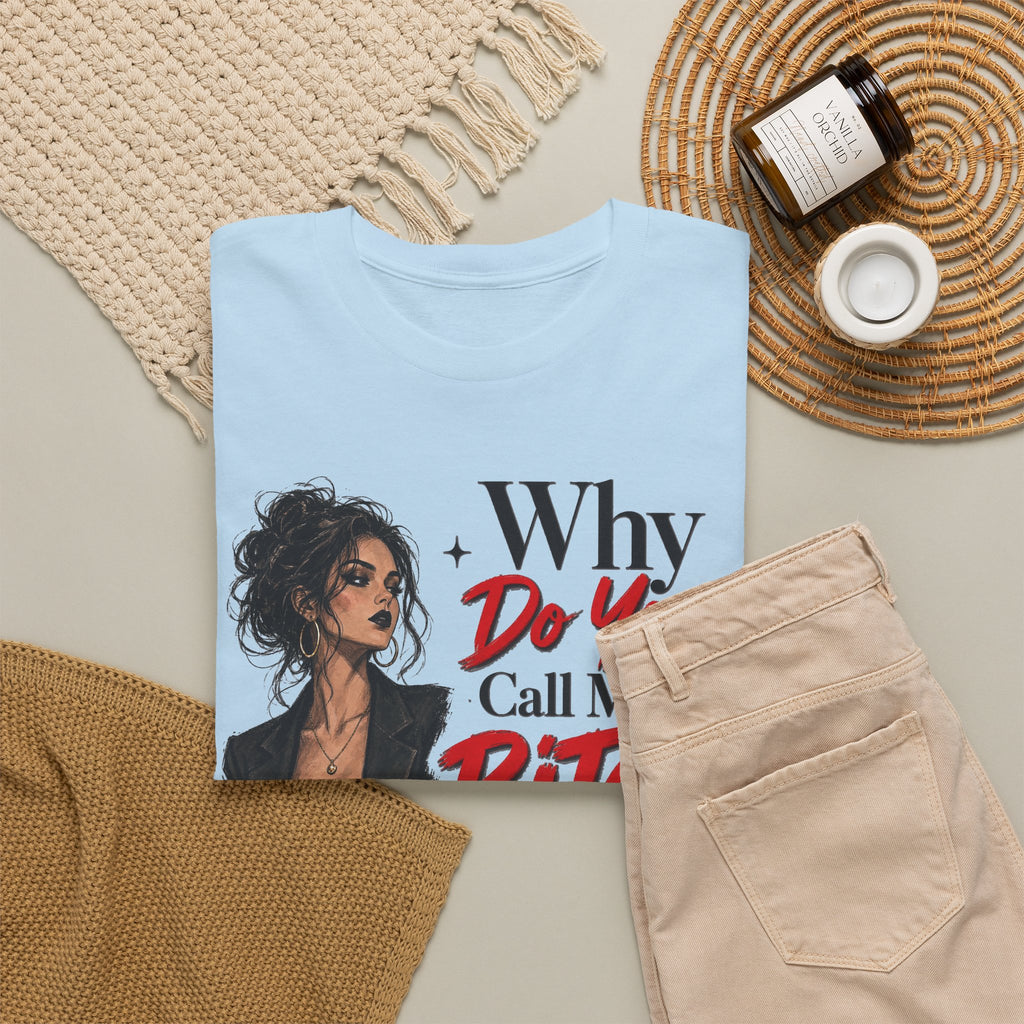 Why Do You Call Me a Bitch Like It’s a Bad Thing Tee