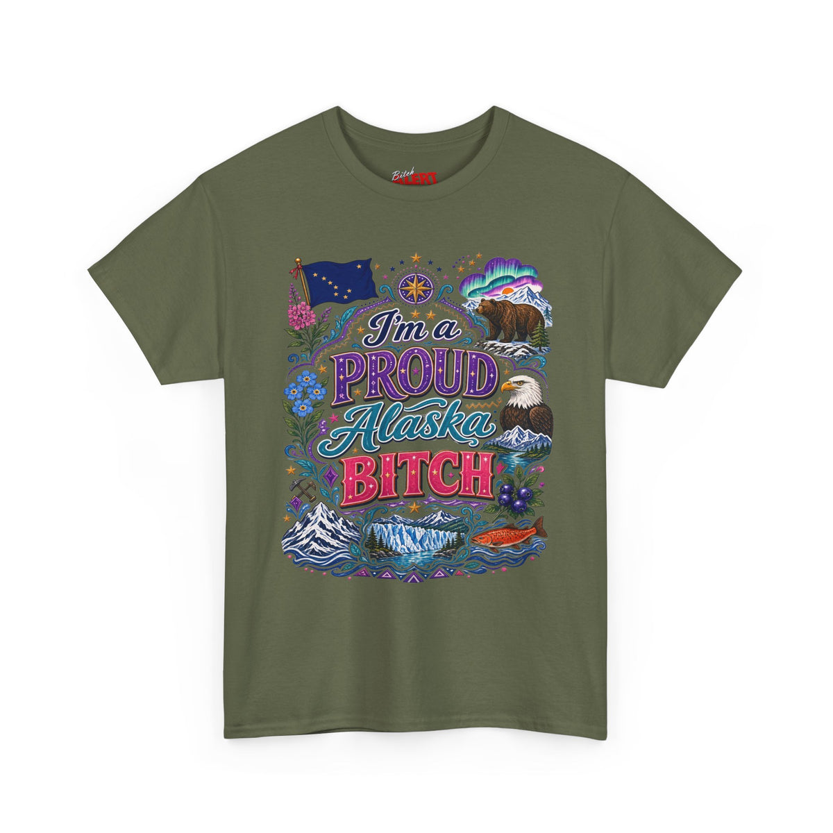 Alaska Proud Bitch T-Shirt — "I'm a Proud Alaska BITCH"