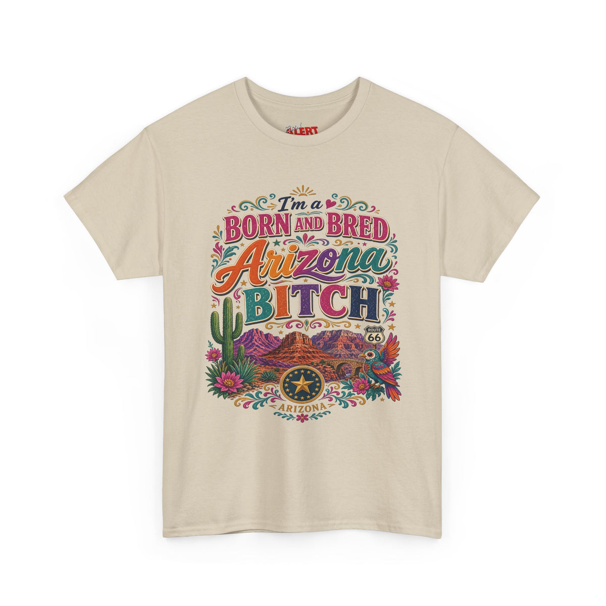Born and Bred Arizona Tee — "I'm a Born and Bred Arizona Bitch" Graphic T-Shirt