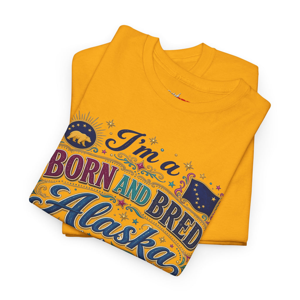 Born and Bred Alaska Bitch T-Shirt — Funny Alaskan Pride Tee