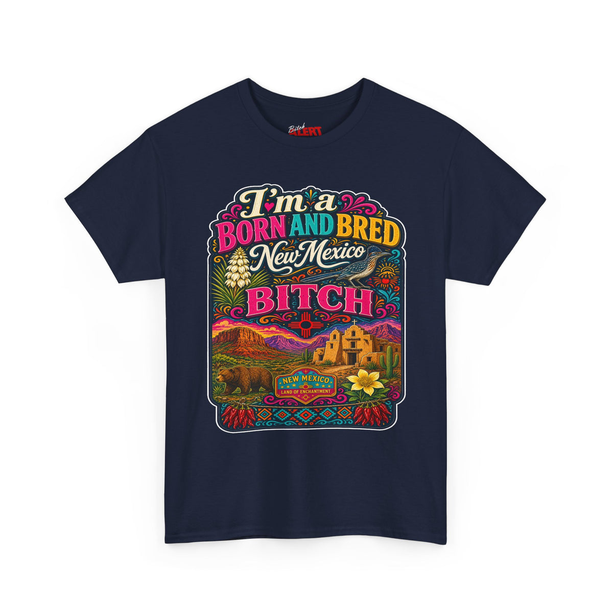 New Mexico Born and Bred Tee — "I’m a Born and Bred New Mexico Bitch" Graphic T-Shirt