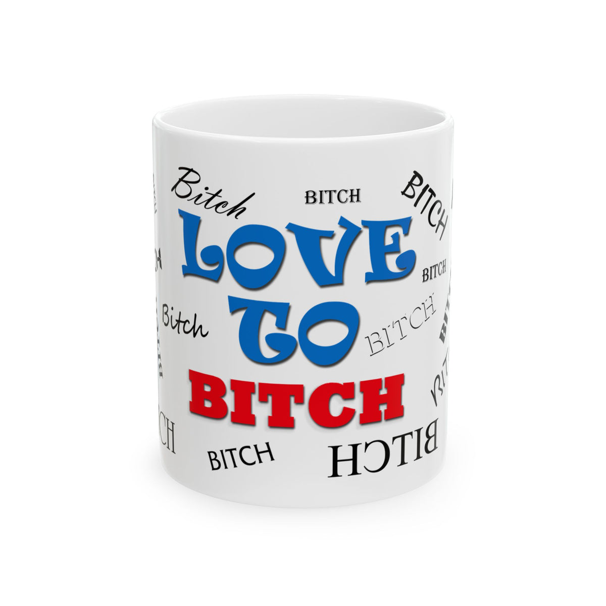Love To Bitch Ceramic Mug, (11oz, 15oz)