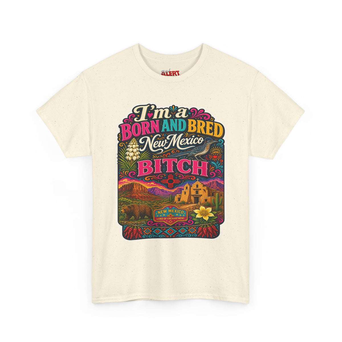 New Mexico Born and Bred Tee — "I’m a Born and Bred New Mexico Bitch" Graphic T-Shirt