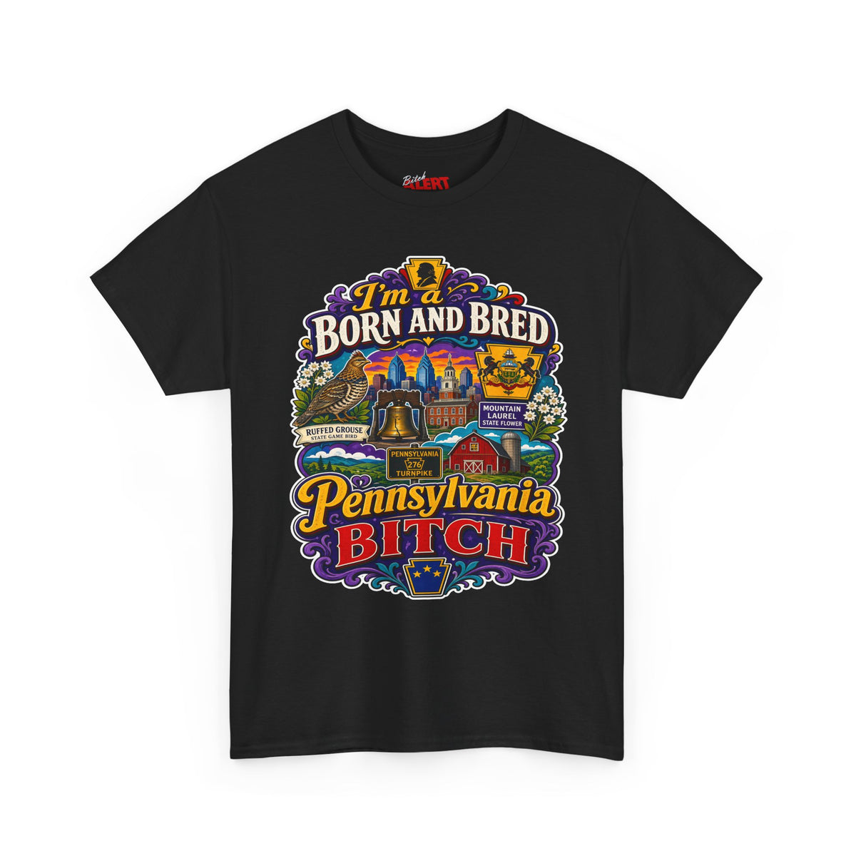 Pennsylvania Born and Bred Tee — "I'm a Born and Bred Pennsylvania Bitch" State Pride T-Shirt