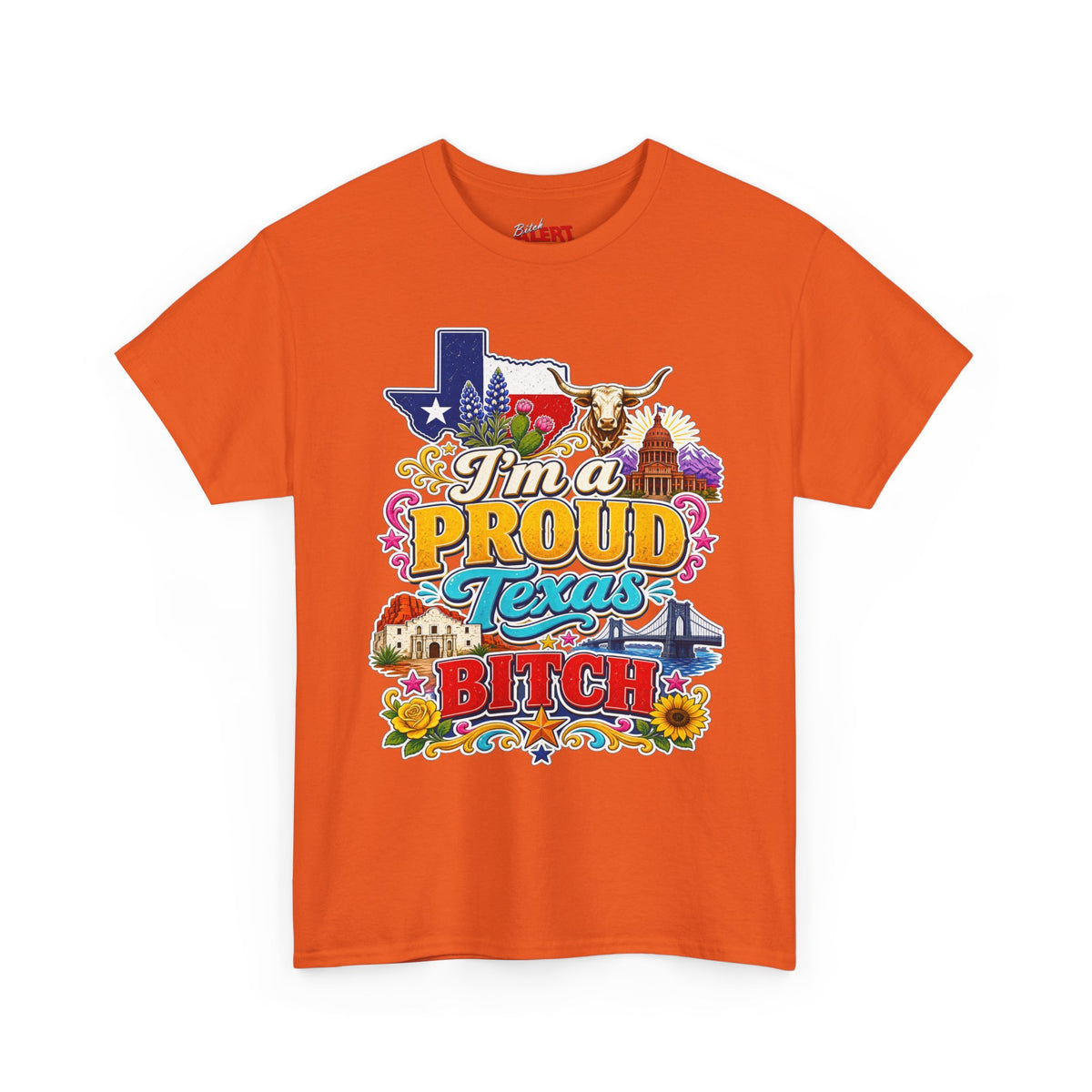 Texas Proud Tee — "I'm a Proud Texas Bitch" Graphic Shirt