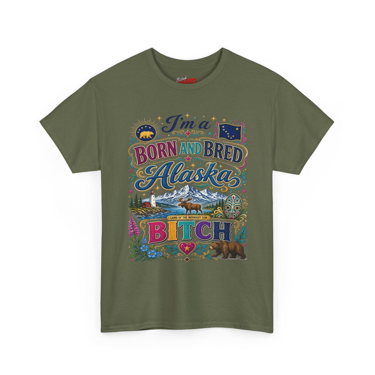 Born and Bred Alaska Bitch T-Shirt — Funny Alaskan Pride Tee