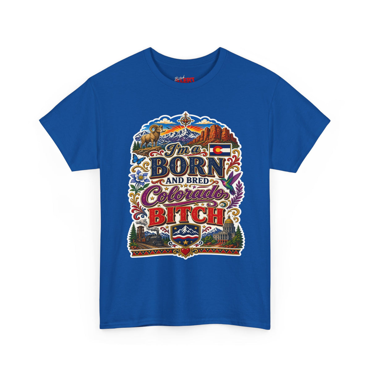 Colorado Born & Bred Tee — "Born and Bred Colorado Bitch" Graphic Shirt