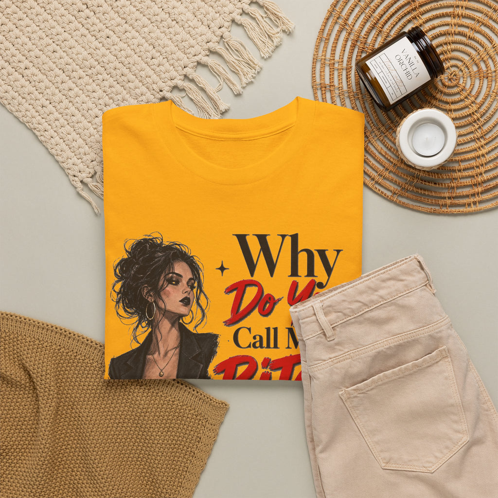 Why Do You Call Me a Bitch Like It’s a Bad Thing Tee