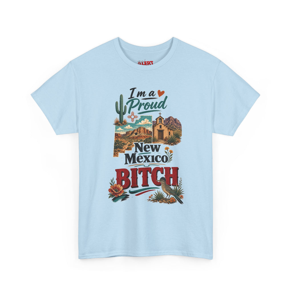 New Mexico Proud Tee — "I'm a Proud New Mexico Bitch" Desert Southwest Graphic Shirt