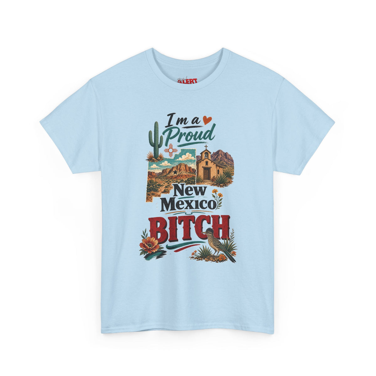 New Mexico Proud Tee — "I'm a Proud New Mexico Bitch" Desert Southwest Graphic Shirt