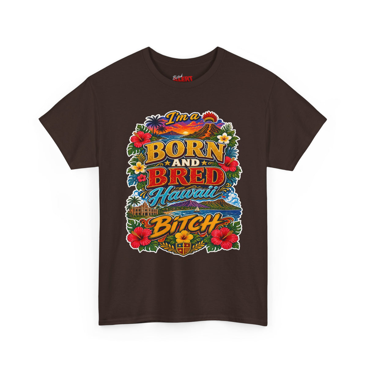 Hawaii Tee Born and Bred  — "I’m a Born and Bred Hawaii Bitch" Floral Island T‑Shirt