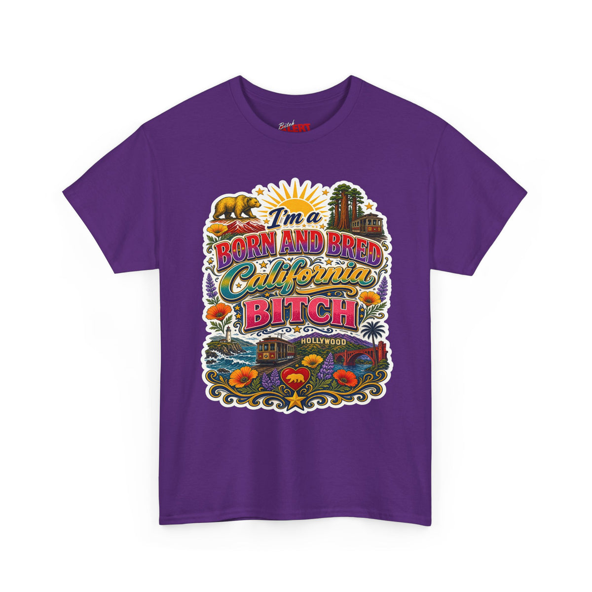 California Graphic Tee — “I’m a Born and Bred California Bitch” Retro State Pride T‑Shirt