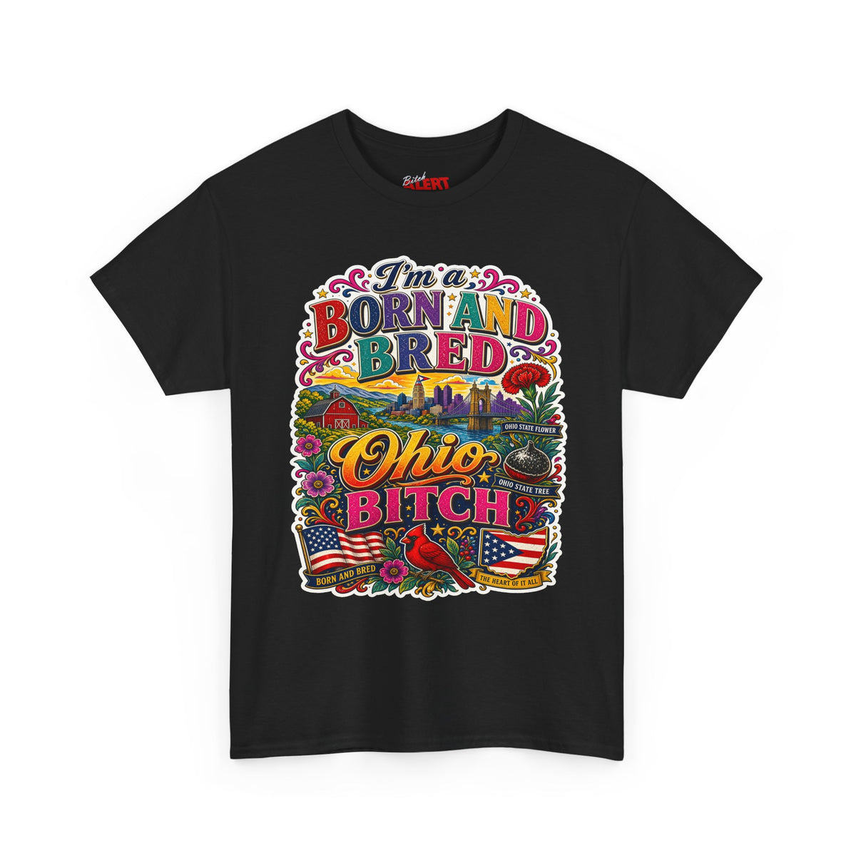 Born and Bred Ohio T-Shirt — "I’m Born and Bred Ohio Bitch" Retro State Pride Tee