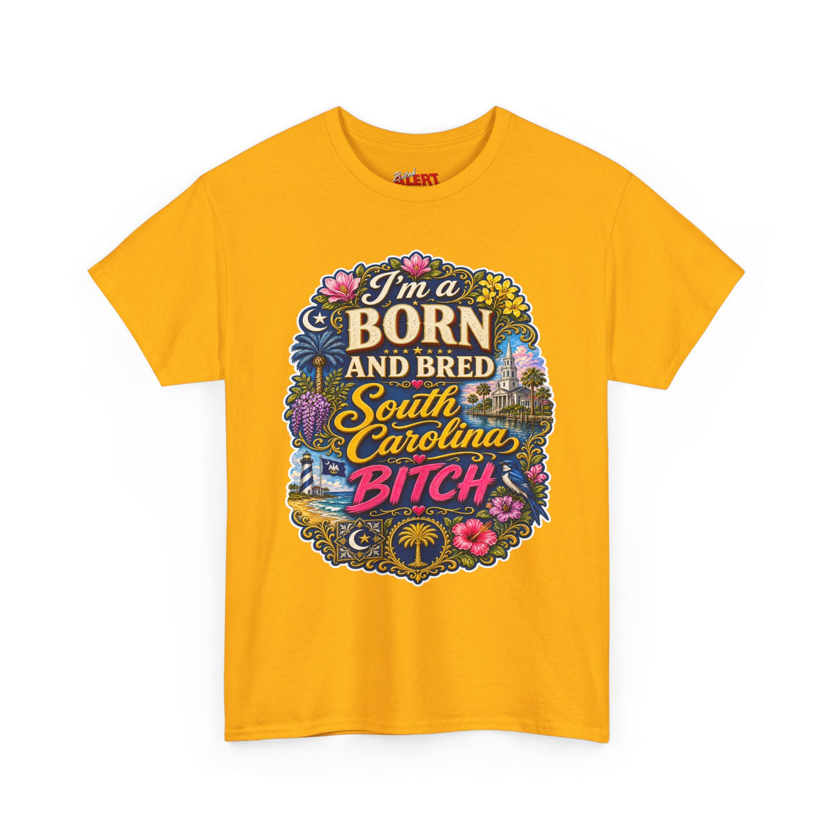 South Carolina Born & Bred Tee — "I'm a Born and Bred South Carolina Bitch" Graphic T-Shirt