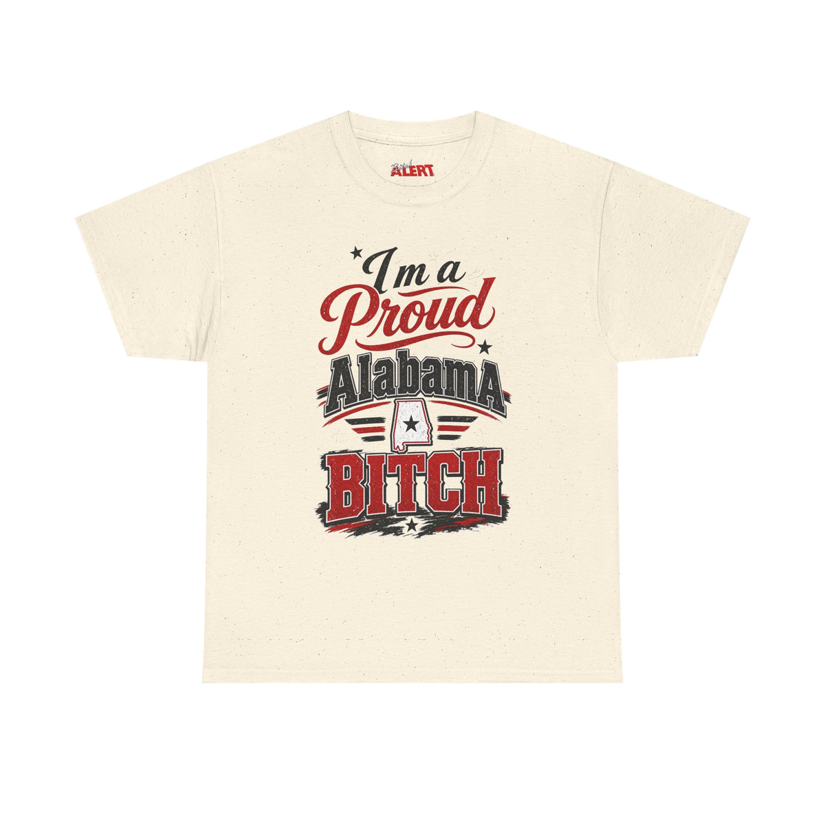 Alabama Proud Tee — "I'm a Proud Alabama Bitch" Graphic T‑Shirt