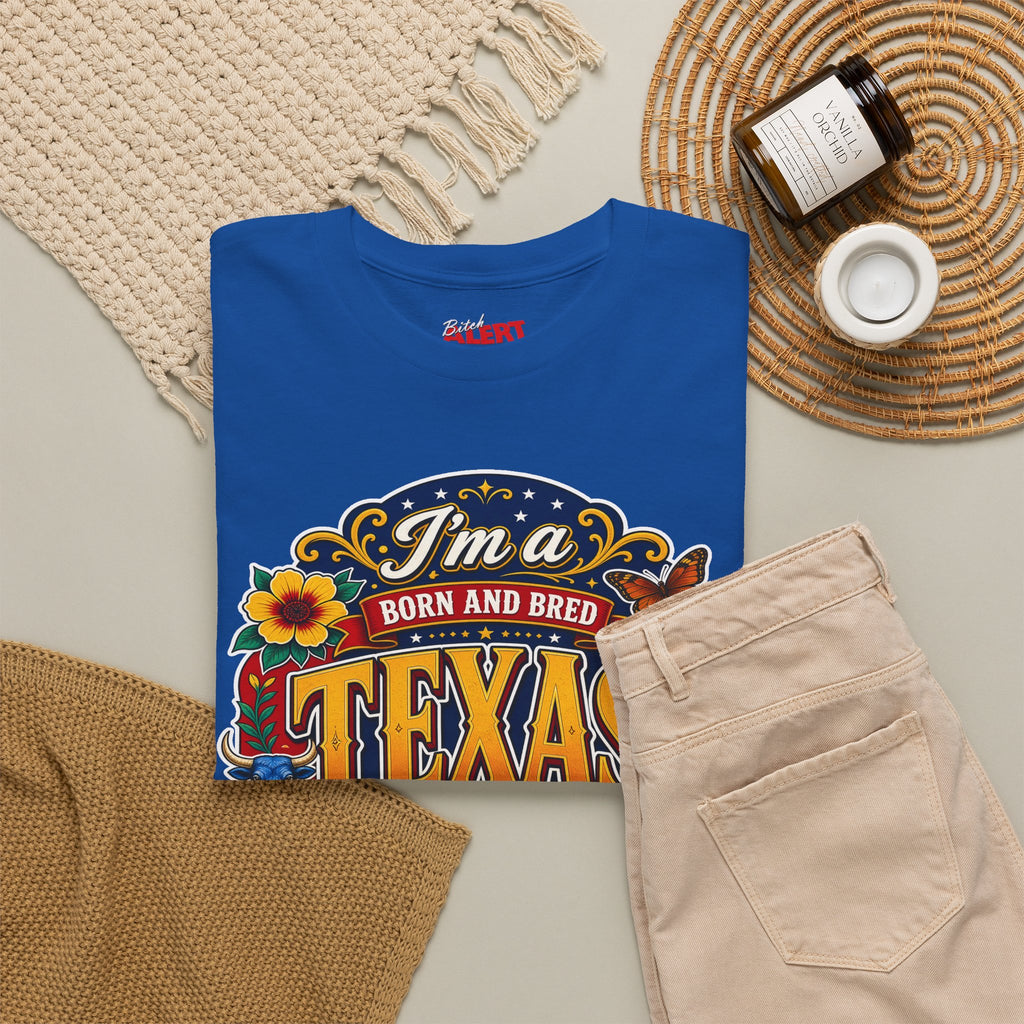 Texas "I'm a Born and Bred Texas Bitch" Tee