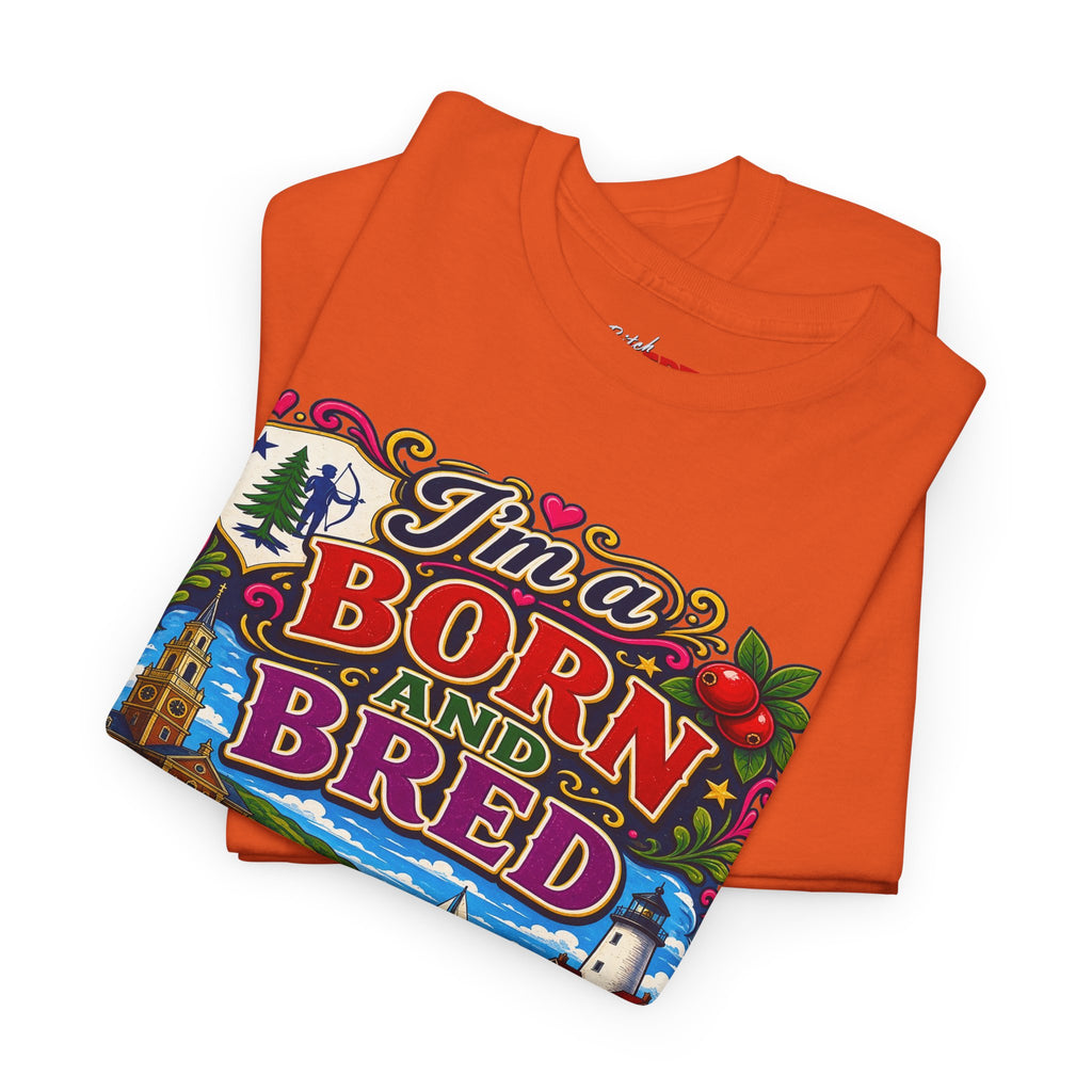 Massachusetts Bitch T-Shirt — "I'm Born and Bred" State Pride Tee