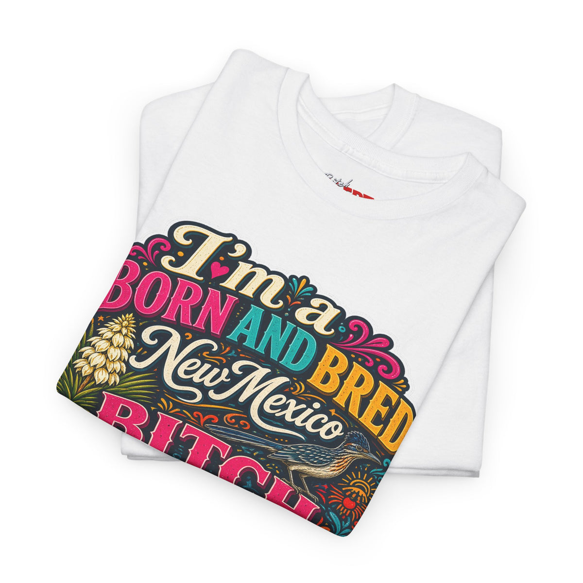 New Mexico Born and Bred Tee — "I’m a Born and Bred New Mexico Bitch" Graphic T-Shirt