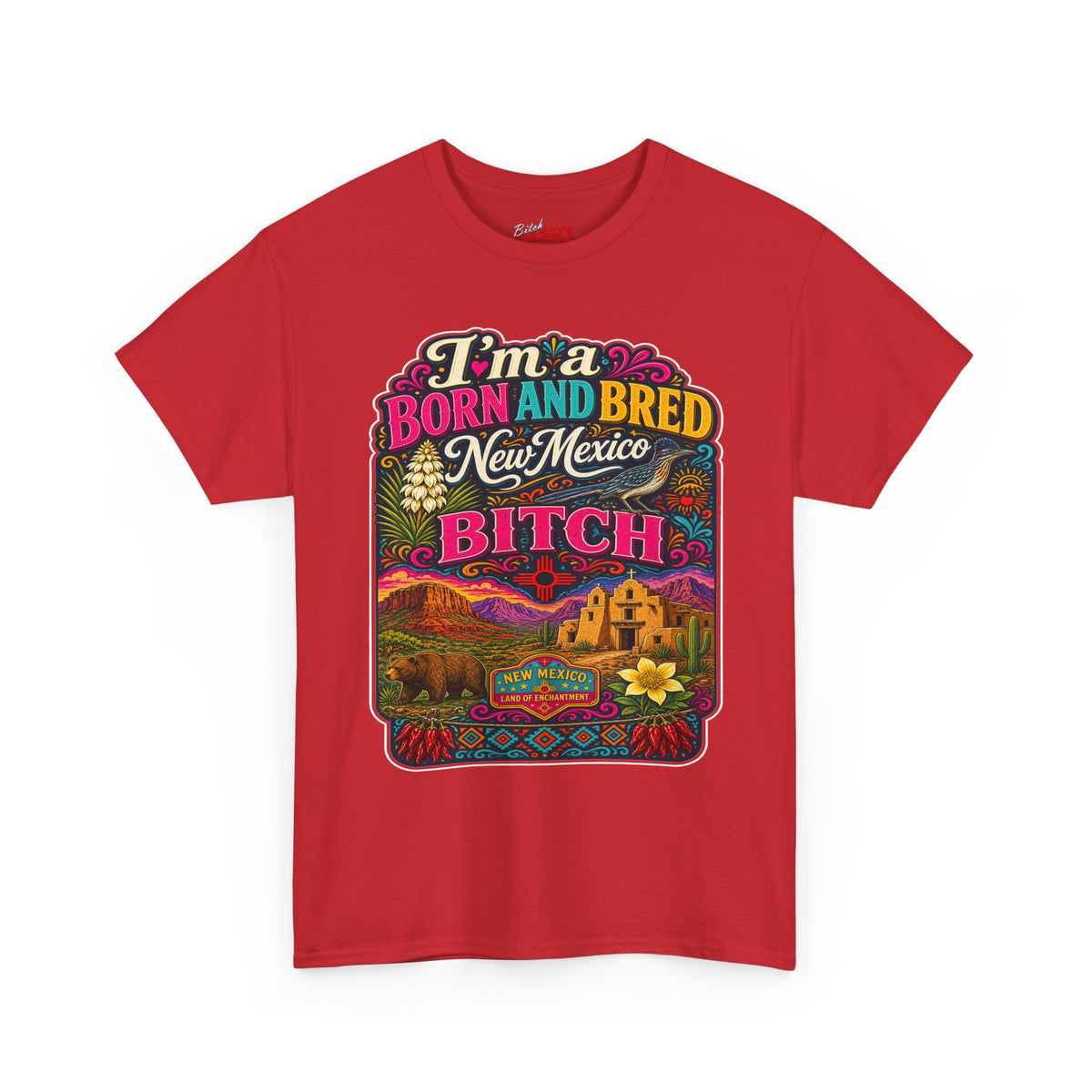 New Mexico Born and Bred Tee — "I’m a Born and Bred New Mexico Bitch" Graphic T-Shirt