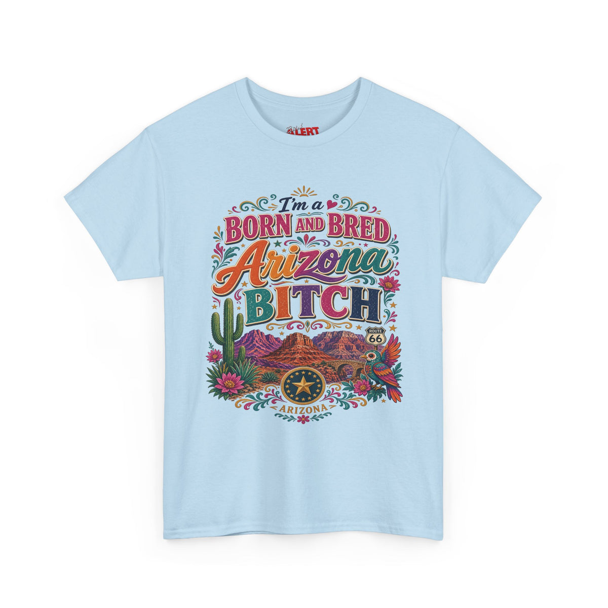 Born and Bred Arizona Tee — "I'm a Born and Bred Arizona Bitch" Graphic T-Shirt