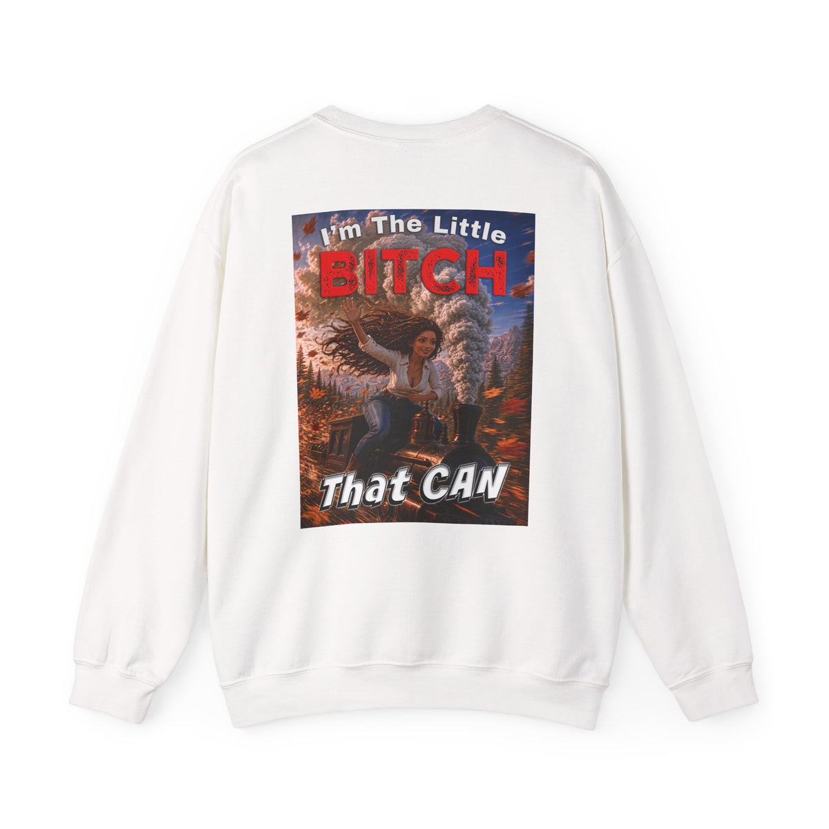 Crewneck Sweatshirt — "I'm the Little Bitch That CAN" Empowerment Graphic