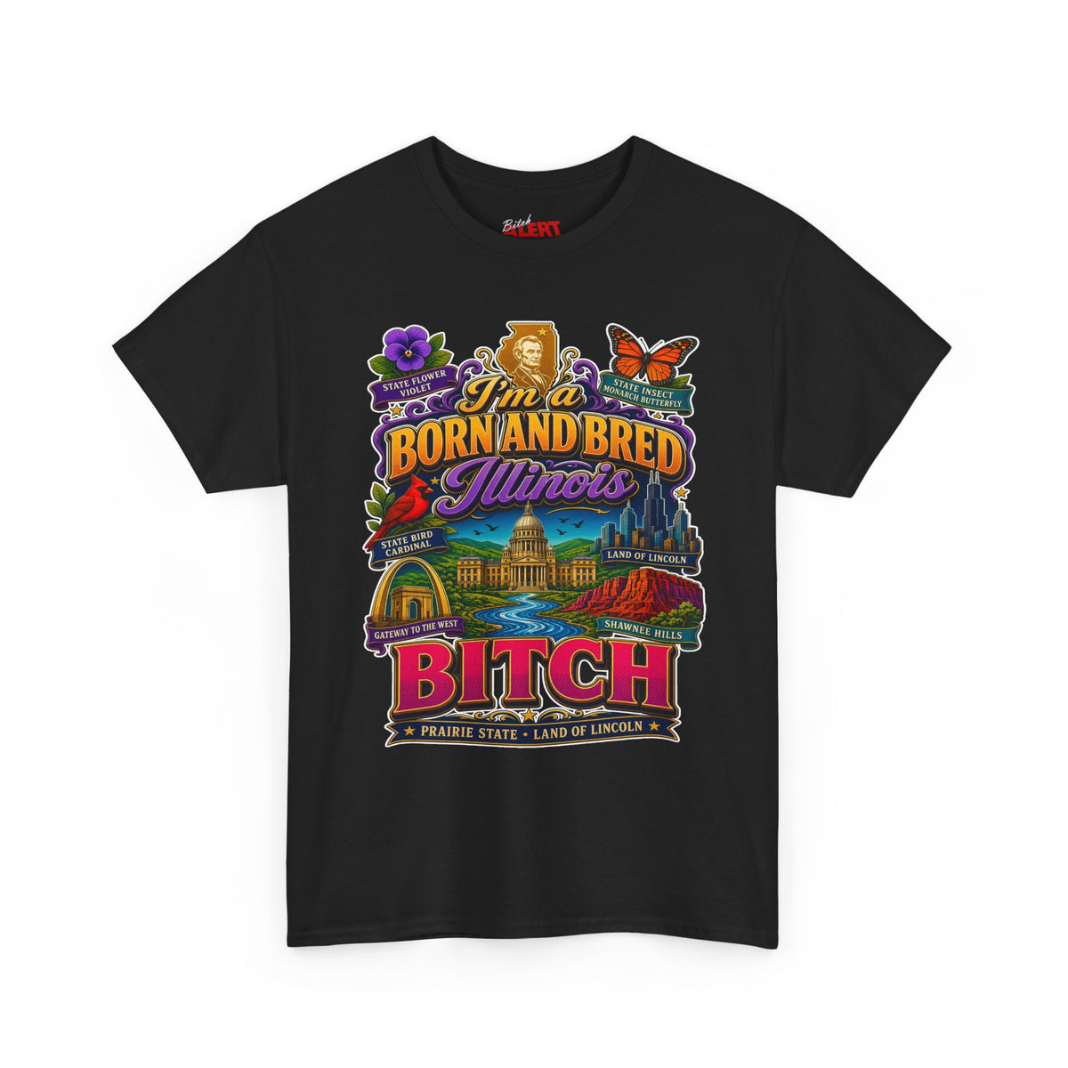 Illinois Born and Bred T-Shirt — “I’m a Born and Bred Illinois Bitch” Retro State Pride Tee