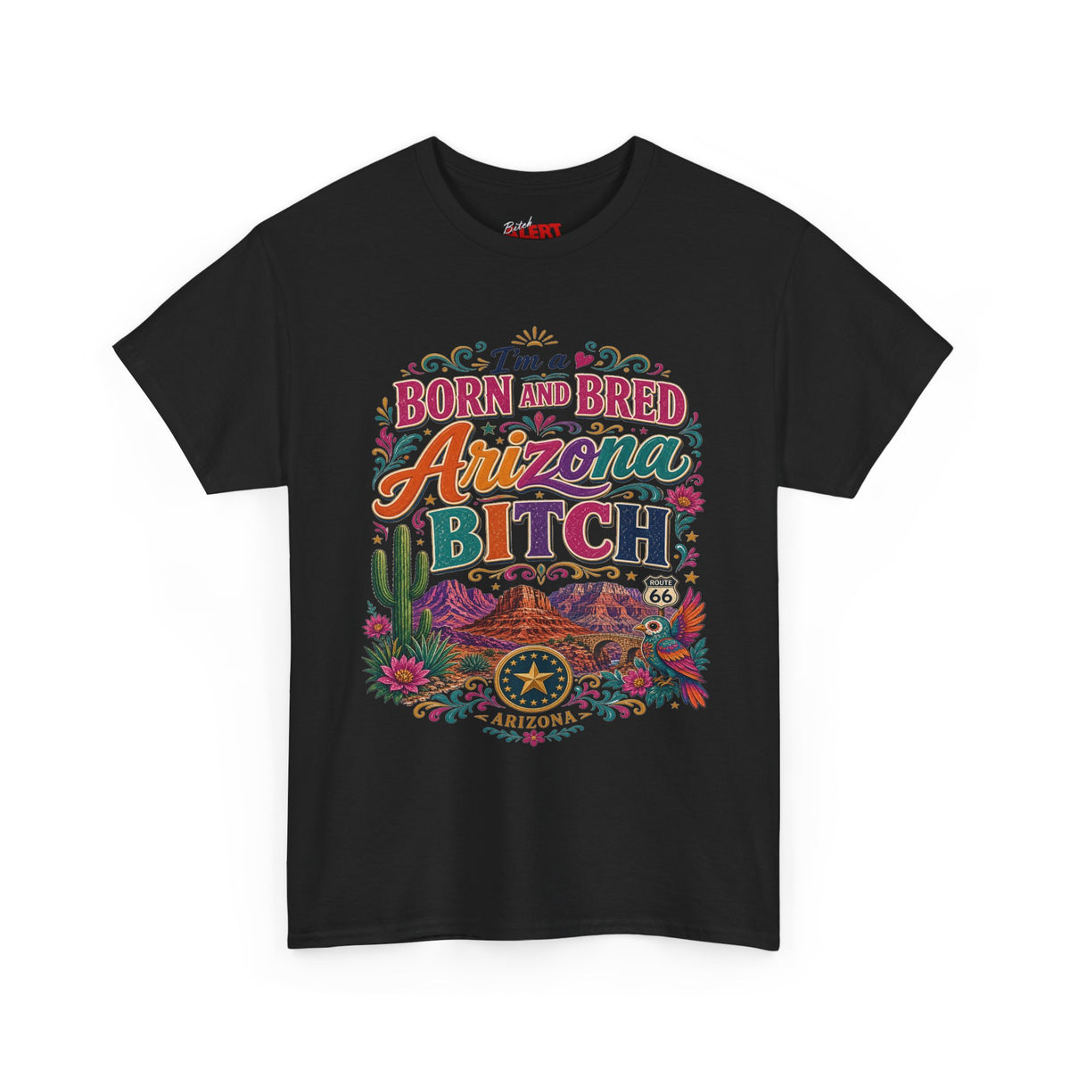 Born and Bred Arizona Tee — "I'm a Born and Bred Arizona Bitch" Graphic T-Shirt