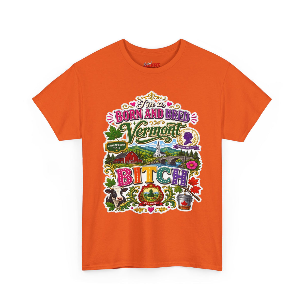 Vermont Born and Bred Graphic Tee — "I'm a Vermont Bitch" State Pride T‑Shirt