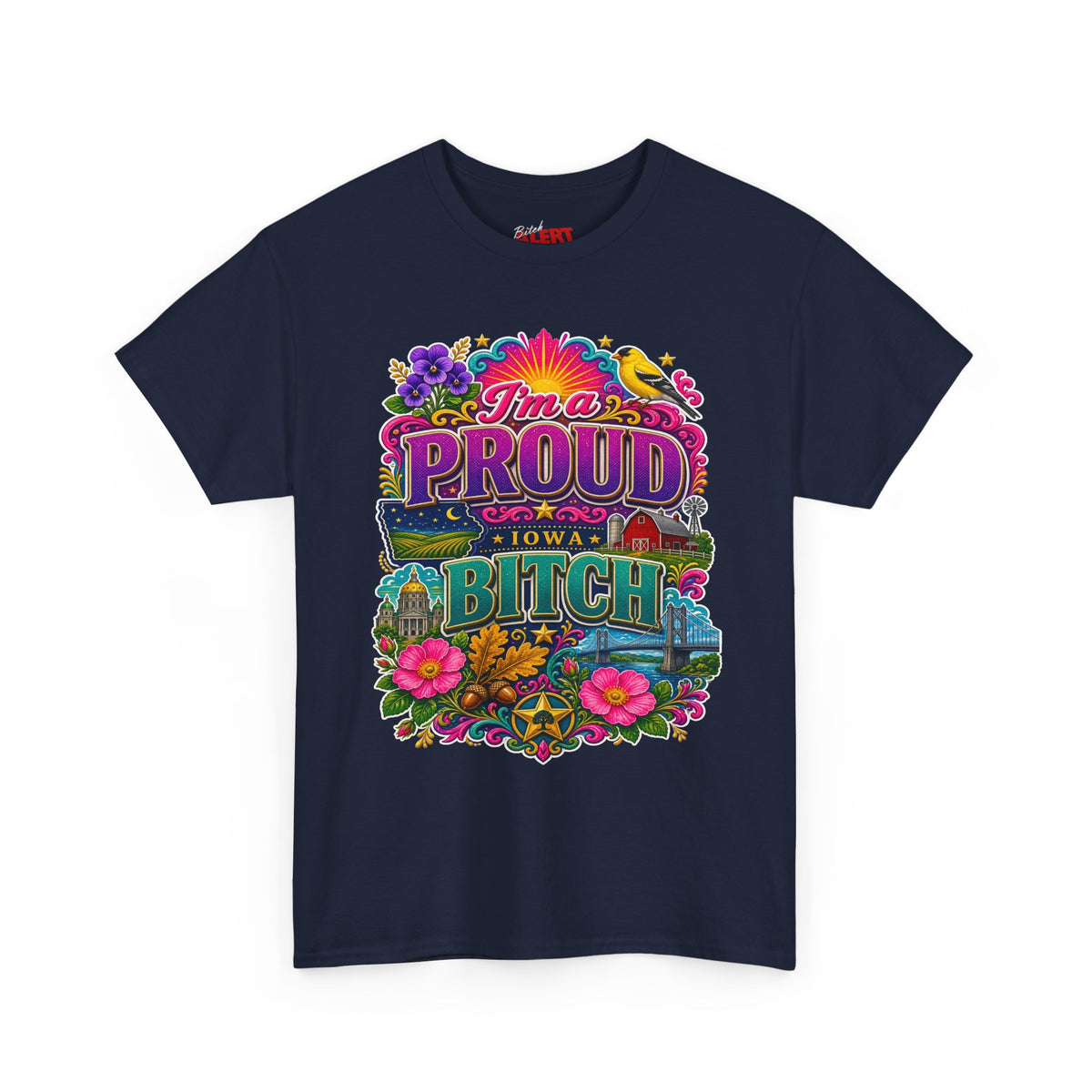 Iowa PROUD T-Shirt —"I'm a Proud Iowa Bitch" Tee