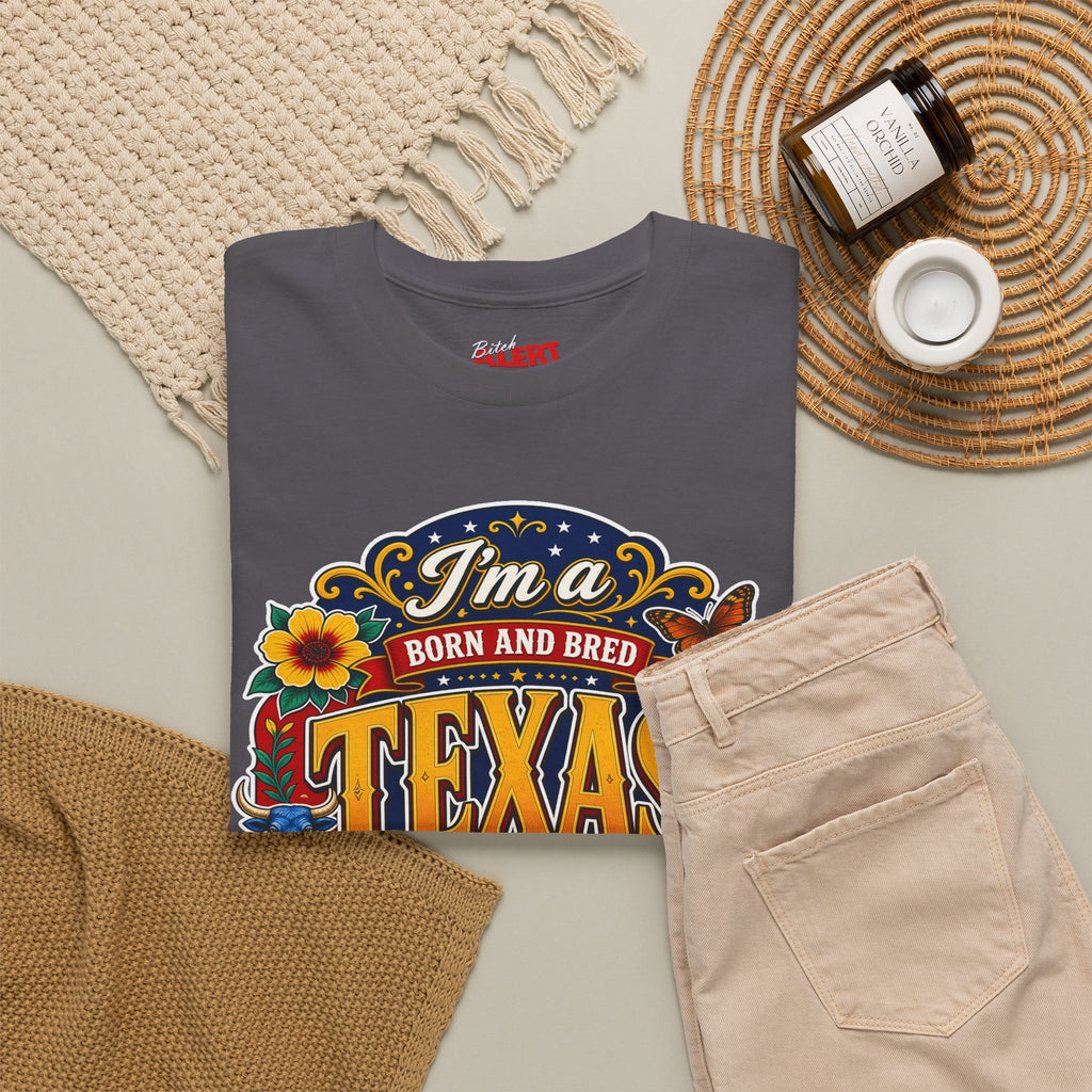 Texas "I'm a Born and Bred Texas Bitch" Tee