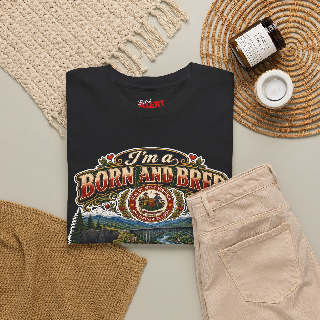 West Virginia Born and Bred BITCH T‑Shirt